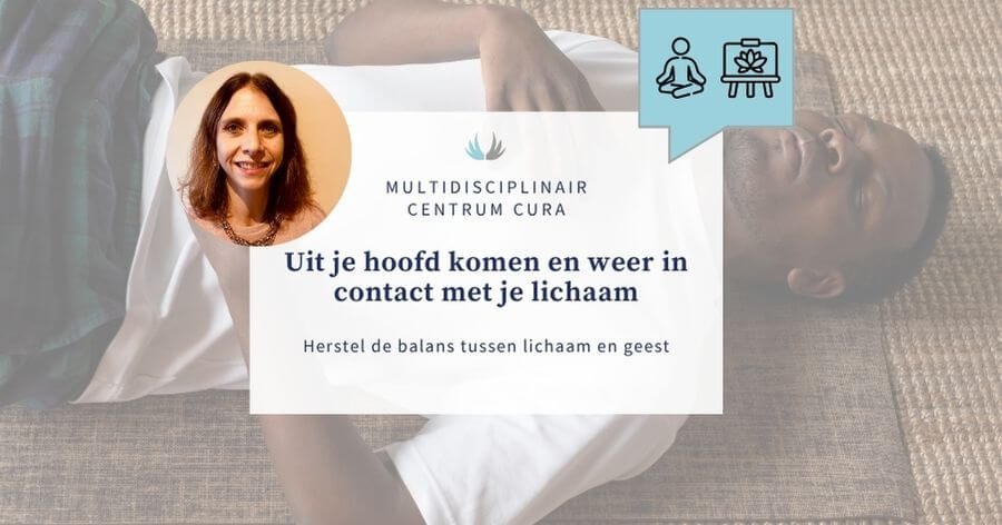 Uit je hoofd komen en weer in contact met je lichaam